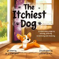 The Itchiest Dog: A Veterinary Saga of Aching, Flaking, Scratching, and Shaking B0FBBVJDYL Book Cover