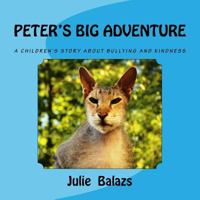 Peter's Big Adventure: A Children's Story about Bullying and Kindness 1537320270 Book Cover