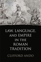 Law, Language, and Empire in the Roman Tradition 0812243544 Book Cover