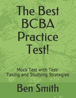 The Best BCBA Practice Test!: Mock Test with Test-Taking and Studying Strategies B08FP9R57H Book Cover