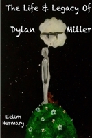 The Life & Legacy of Dylan Miller 1387778099 Book Cover