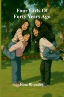 Four Girls Of Forty Years Ago 9373056808 Book Cover