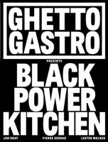 Ghetto Gastro Presents Black Power Kitchen 1648290167 Book Cover