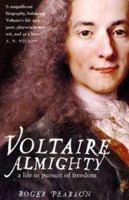 Voltaire Almighty: A Life in Pursuit of Freedom 1582346305 Book Cover