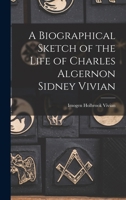 A Biographical Sketch of the Life of Charles Algernon Sidney Vivian 1016667507 Book Cover