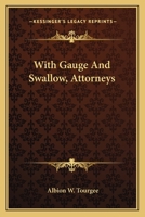 With Gauge And Swallow, Attorneys 0548397406 Book Cover