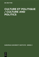 Culture Et Politique/Culture and Politics (European University Institute, Series C : Political and Social Sciences, Vol 12) 3110115271 Book Cover