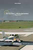 Aviación para Principiantes / Aviation for Beginners: Manual bilingüe para hispanohablantes (Spanish Edition) B0GY9KY6GB Book Cover