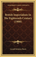 British Imperialism in the Eighteenth Century 1013624718 Book Cover
