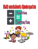 Math worksheets Kindergarten: Addition and Subtraction for kids B087LB3VL5 Book Cover