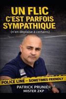 Un flic c'est parfois sympathique ( n'en déplaise à certains ) (French Edition) B0GXW7F4WP Book Cover