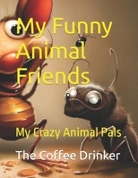 My Funny Animal Friends: My Crazy Animal Pals B0C6C3PR7F Book Cover