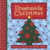 Homemade Christmas: Creative Crafts for Santa's Elves 0811840158 Book Cover