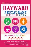 Hayward Restaurant Guide 2019: Best Rated Restaurants in Hayward, California - 500 Restaurants, Bars and Cafés recommended for Visitors, 2019 1720648727 Book Cover
