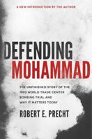 Defending Mohammad: The Unfinished Story of the 1993 World Trade Center Bombing Trial and Why It Matters Today 0801441552 Book Cover