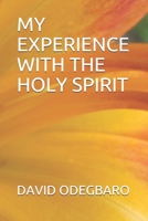 MY EXPERIENCE WITH THE HOLY SPIRIT B08VBJW77H Book Cover