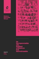 La temporada de ballet clásico ha terminado 9874197552 Book Cover