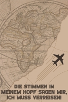 Die Stimmen in meinem Kopf sagen mir, Ich muss verreisen: Reise-Tagebuch liniert DinA 5 f�r Reise-Notizen, Erinnerungen und Fotos Notizheft f�r Weltenbummler Notizbuch 1688891951 Book Cover