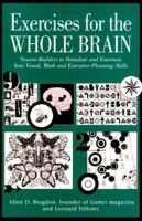 Exercises for the Whole Brain: Neuron-Builders to Stimulate and Entertain Your Visual, Math and Executive-Planning Skills 0802777015 Book Cover