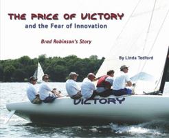 The Price of Victory and the Fear of Innovation: Brad Robinson's Story 0984374280 Book Cover