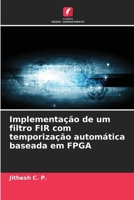Implementação de um filtro FIR com temporização automática baseada em FPGA 6630232127 Book Cover