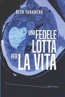Una fedele lotta per la vita B0FTG4F71L Book Cover