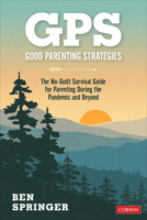 Gps: Good Parenting Strategies: The No-Guilt Survival Guide for Parenting During the Pandemic and Beyond 1071847252 Book Cover