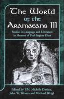 The World of the Aramaeans: Studies in Language and Literature in Honour of Paul-Eugene Dion v. 3 (Journal for the Study of the Old Testament Supplement) 1841271799 Book Cover