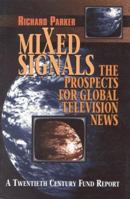 Mixed Signals: The Prospects for Global Television News 0870783742 Book Cover