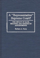 A "Representative" Supreme Court?: The Impact of Race, Religion, and Gender on Appointments (Contributions in Legal Studies) 031327777X Book Cover