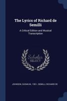 Lyrics of Richard De Semilli: Critical Edition and Musical Transcription (Medieval & Renaissance Texts & Studies S.) 1377007278 Book Cover