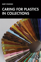 Caring for Plastics in Collections 1032757124 Book Cover