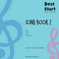 Best Start Music Lessons: Song Book 2: For recorder, fife, flute. 0648576434 Book Cover