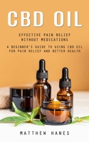 Cbd Oil: Effective Pain Relief Without Medications 1999486889 Book Cover