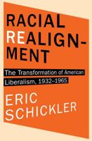 Racial Realignment: The Transformation of American Liberalism, 1932-1965 (Princeton Studies in American Politics: Historical, International, and Comparative Perspectives) 0691153884 Book Cover