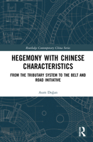 Hegemony with Chinese Characteristics: From the Tributary System to the Belt and Road Initiative 0367751070 Book Cover