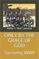 Only By The Grace of God: Surviving WWII 1794156992 Book Cover