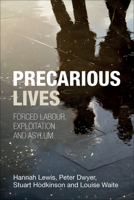 Precarious Lives: Forced Labour, Exploitation and Asylum 1447306910 Book Cover