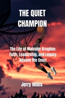 The Quiet Champion: The Life of Malcolm Brogdon: Faith, Leadership, and Legacy Beyond the Court B0FWQ3R3NC Book Cover