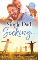 Single Dad Seeking.../Millionaire Dad's SOS/A Second Chance for the Single Dad/A Home with the Rancher 1867235234 Book Cover