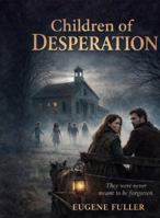 Children of Desperation B0GLPSC33K Book Cover