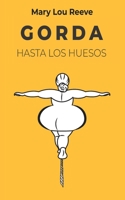 GORDA HASTA LOS HUESOS (Spanish Edition) B07V358DR5 Book Cover