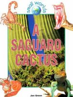 A Saguaro Cactus (Small Worlds (New York, N.Y.).) 0778701484 Book Cover