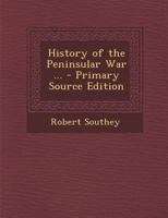 History of the peninsular war ... 1163126861 Book Cover