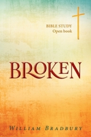 Broken: BIBLE STUDY Open book 1684865921 Book Cover