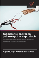 Lagodzenie zagrozen pozarowych w szpitalach: Innowacyjne strategie bezpieczenstwa i ochrony z perspektywy inzynierii biomedycznej (Polish Edition) 6208757444 Book Cover