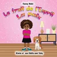 Le fruit de l'Esprit LA PAIX: Kimia et son fidèle ami Toby (Les fruits de l'Esprit) (French Edition) B0F668GK5G Book Cover