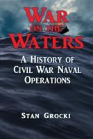 War on the Waters: Naval Operations in the Civil War 1725121875 Book Cover