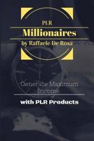 Private Label Rights Millionaires: Generate Maximum Income with PLR Products 153911273X Book Cover