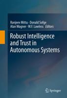 Robust Intelligence and Trust in Autonomous Systems 1489976663 Book Cover